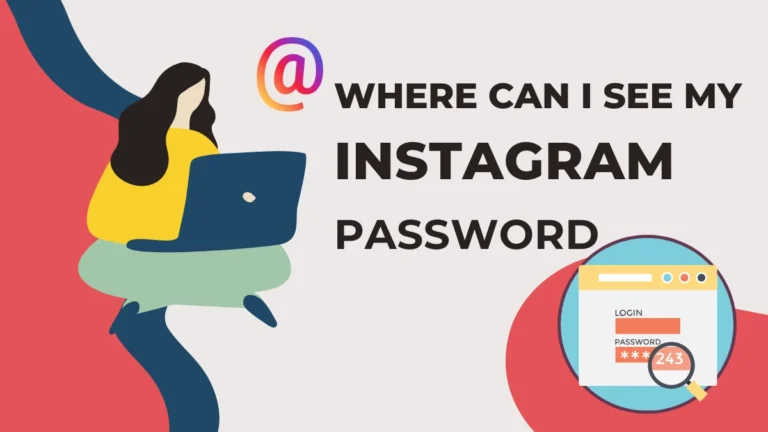 Where Can I See My Instagram Password: Complete Guide