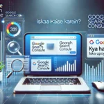 Google Search Console Kya Hai